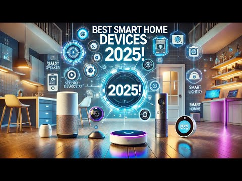 Smart Home Essentials: Best Devices and Gadgets for 2025!